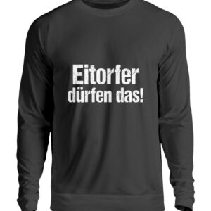 Eitorfer dürfen das! - Unisex Pullover-639