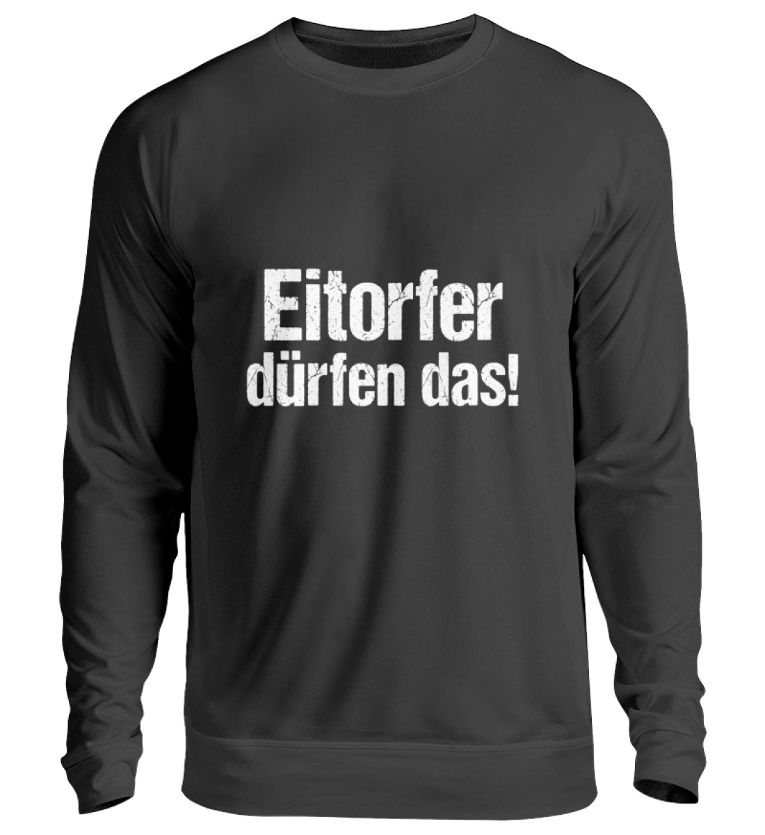 Eitorfer dürfen das!  - Unisex Pullover