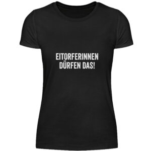 Eitorferinnen dürfen das! - Damenshirt-16