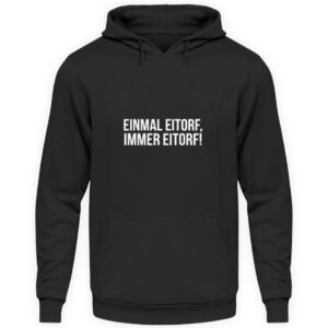 Einmal Eitorf immer Eitorf - Unisex Kapuzenpullover Hoodie-639