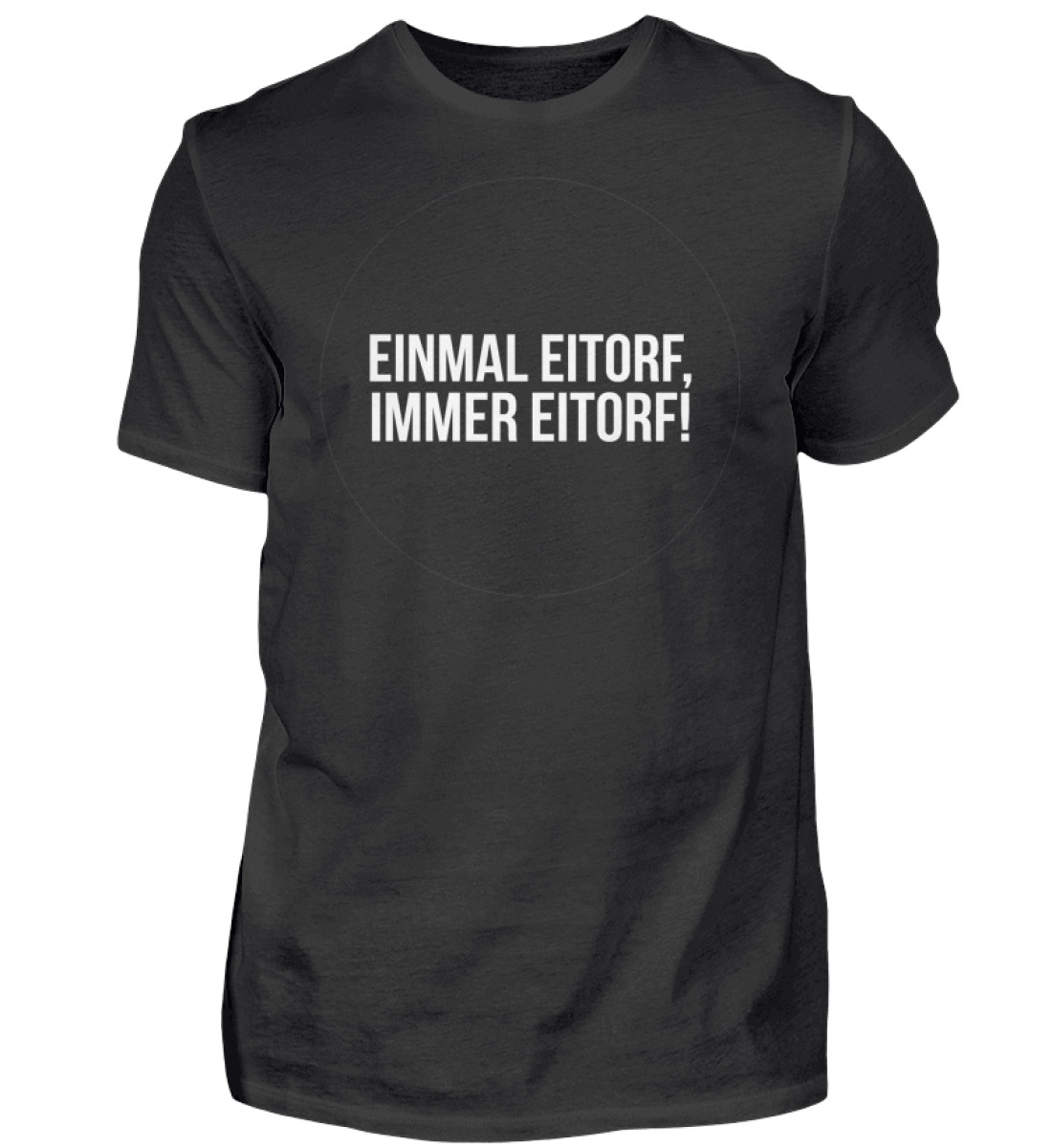 Einmal Eitorf immer Eitorf  - Herren Shirt