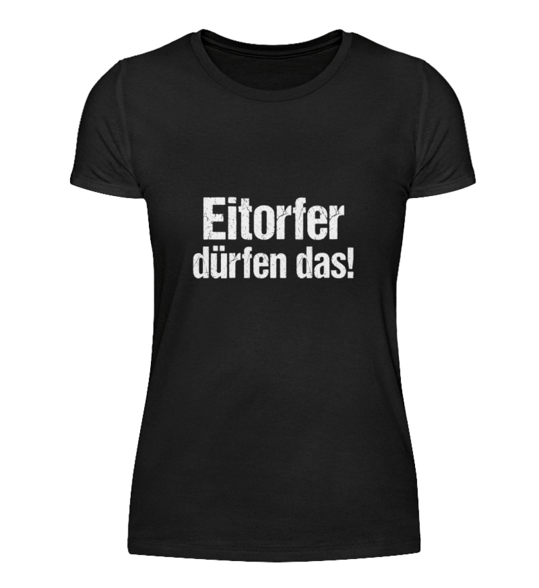 Eitorfer dürfen das!  - Damenshirt