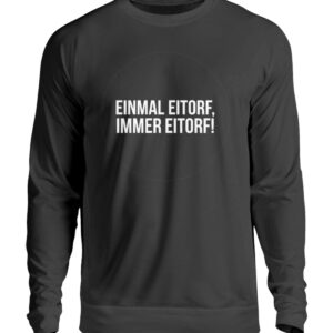 Einmal Eitorf immer Eitorf - Unisex Pullover-639
