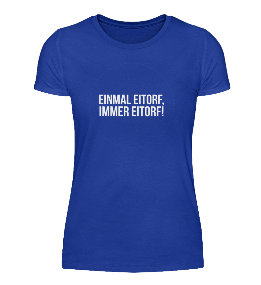 Einmal Eitorf immer Eitorf - Damenshirt-2496