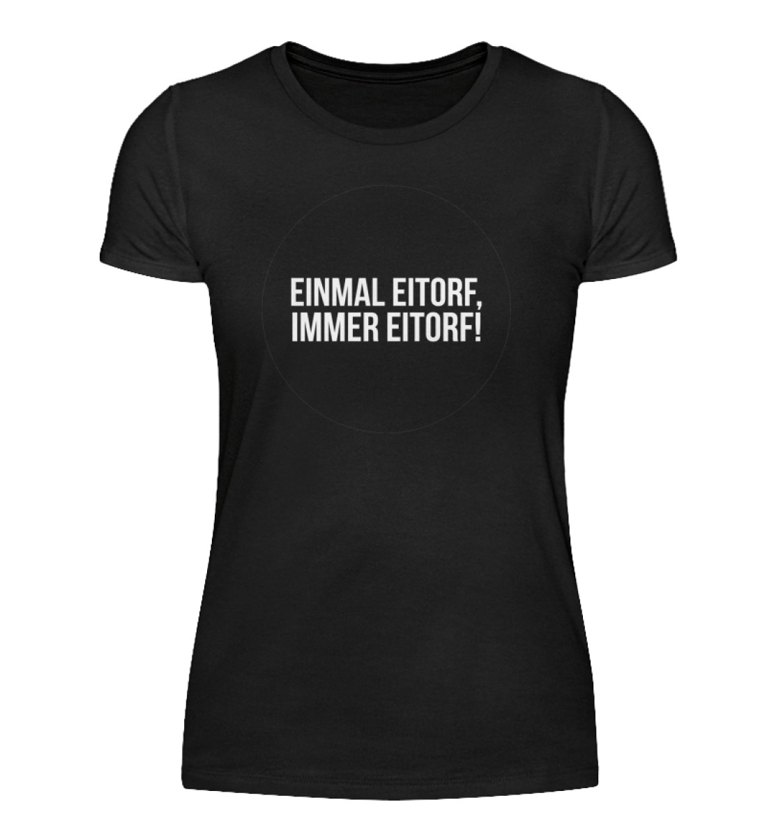 Einmal Eitorf immer Eitorf  - Damenshirt