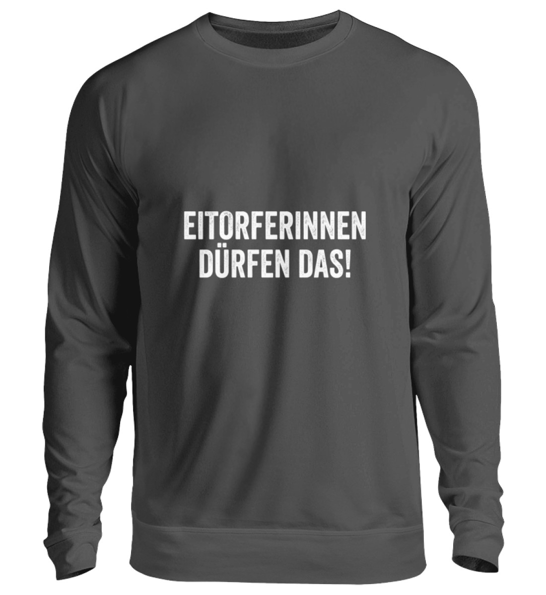 Eitorferinnen dürfen das! - Unisex Pullover-1768