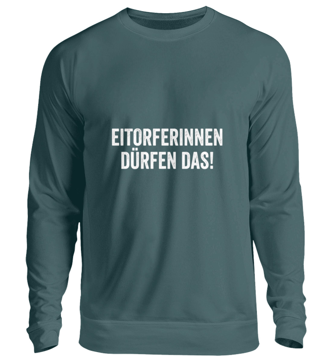 Eitorferinnen dürfen das! - Unisex Pullover-1461