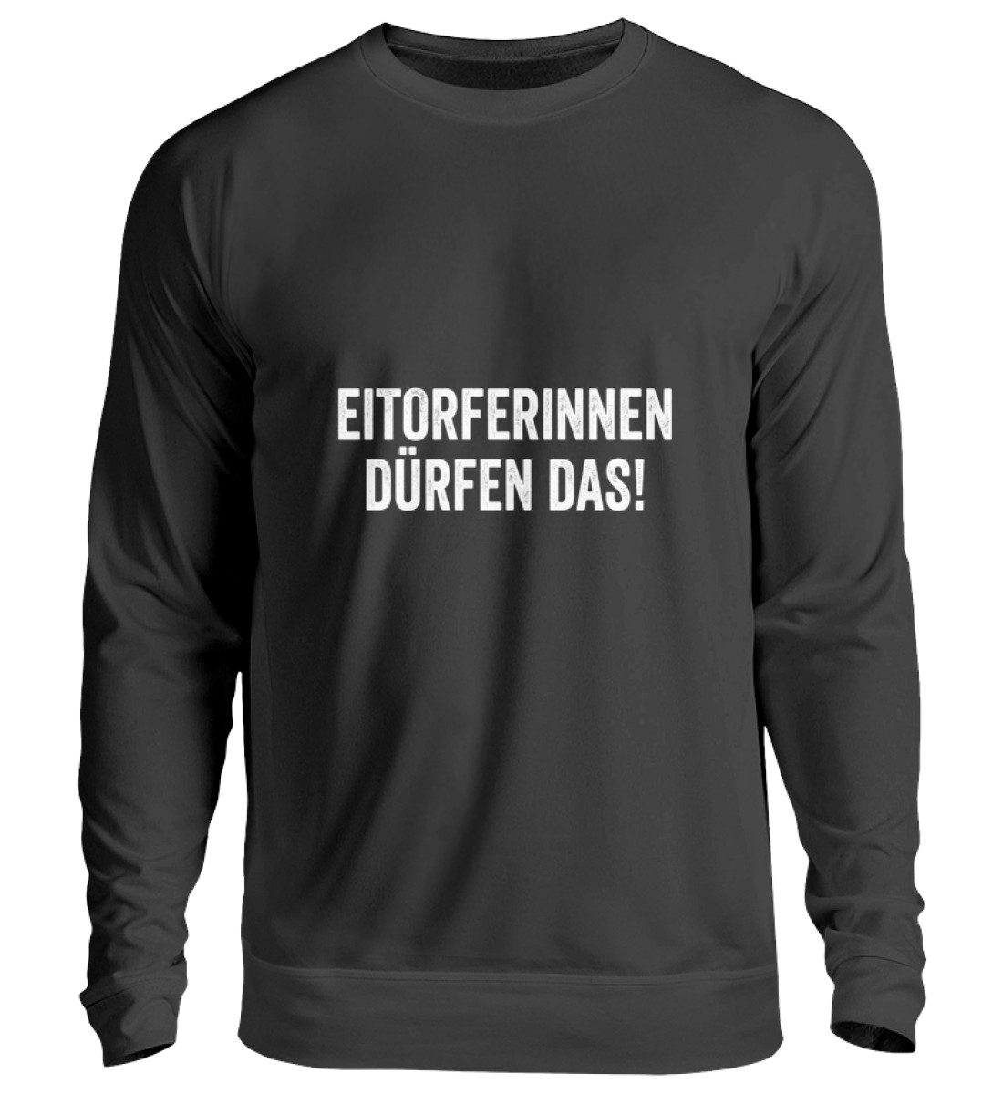 Eitorferinnen dürfen das!  - Unisex Pullover