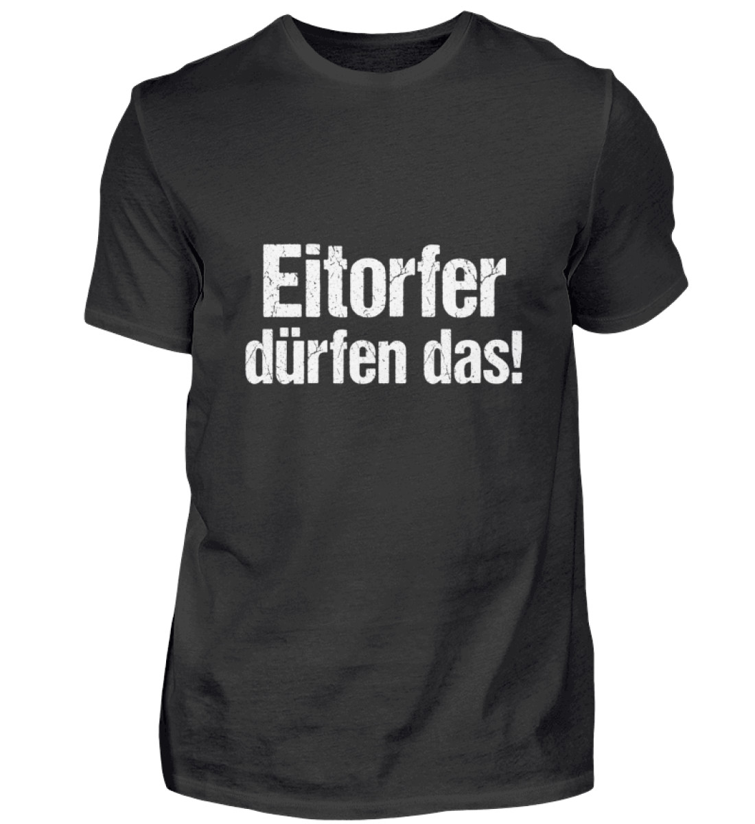 Eitorfer dürfen das!  - Herren Shirt